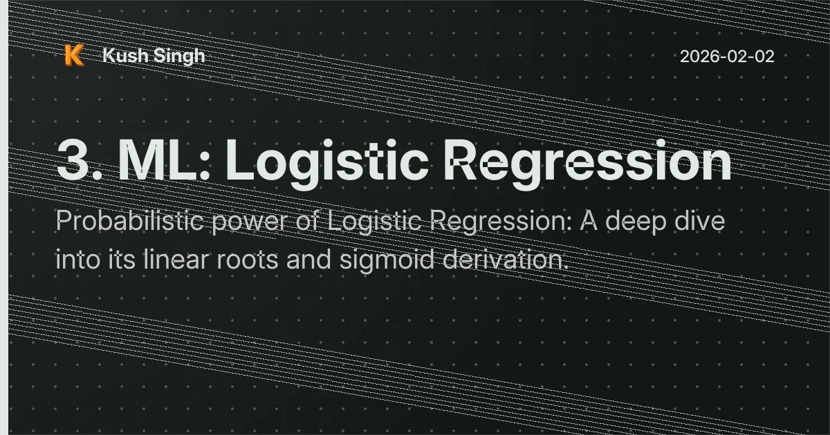 3. ML: Logistic Regression | Kush Singh
